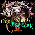 Good Night, Bad Luck. Good Night, Bad Luck.