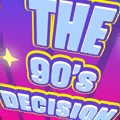 The 90's Decision The 90's Decision